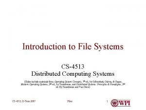 Introduction to File Systems CS4513 Distributed Computing Systems