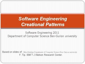 Software Engineering Creational Patterns Software Engineering 2011 Department Software Engineering Creational Patterns Software Engineering 2011 Department