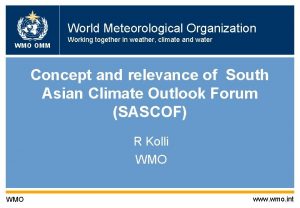 World Meteorological Organization WMO OMM Working together in