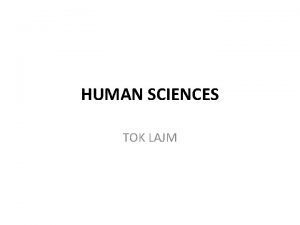 HUMAN SCIENCES TOK LAJM TASK Do the The