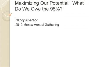 Maximizing Our Potential What Do We Owe the