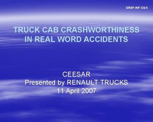 GRSPINFCS4 TRUCK CAB CRASHWORTHINESS IN REAL WORD ACCIDENTS