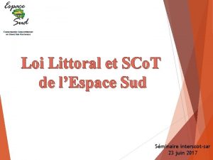 Loi Littoral et SCo T de lEspace Sud