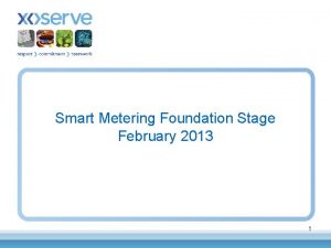 Smart Metering Foundation Stage February 2013 1 2