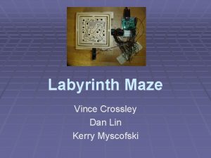 Labyrinth Maze Vince Crossley Dan Lin Kerry Myscofski