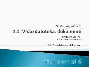 Nastavna jedinica 1 1 Vrste datoteka dokumenti Nastavna