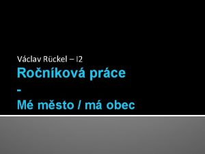 Vclav Rckel I 2 Ronkov prce M msto