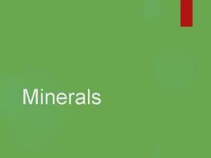 Minerals What is a Mineral Naturally occurring Inorganic