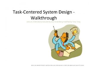 TaskCentered System Design Walkthrough Lecture slide deck produced