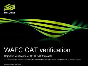 WAFC CAT verification Objective verification of GRIB CAT