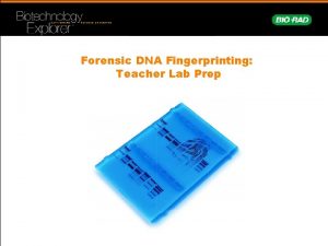 Forensic DNA Fingerprinting Teacher Lab Prep Suggested Timeline