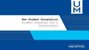 New Student Orientation Student Financial Aid Scholarships 1