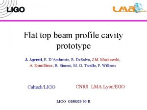 Flat top beam profile cavity prototype J Agresti