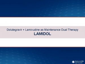 Dolutegravir Lamivudine as Maintenance Dual Therapy LAMIDOL Dolutegravir