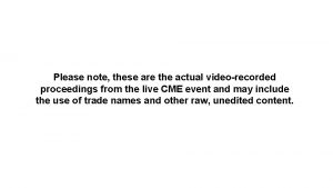 Please note these are the actual videorecorded proceedings