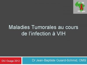 Maladies Tumorales au cours de linfection VIH DIU