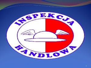 1 INFORMACJA O DZIAALNOCI WOJEWDZKIEGO INSPEKTORATU INSPEKCJI HANDLOWEJ