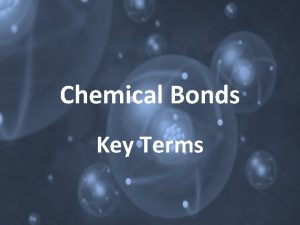 Key terms chemical bonds