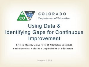 Using Data Identifying Gaps for Continuous Improvement Kristin