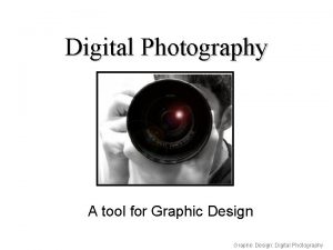 Digital Photography A tool for Graphic Design Digital