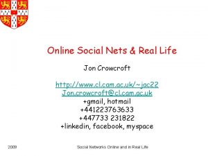 Online Social Nets Real Life Jon Crowcroft http