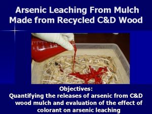 Arsenic Leaching From Mulch Made from Recycled CD