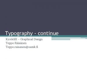 Typography continue K 1066 BI Graphical Design Teppo