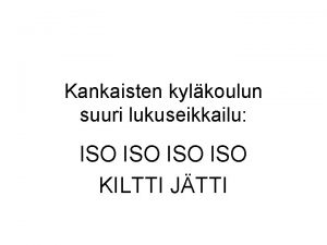 Kankaisten kylkoulun suuri lukuseikkailu ISO ISO KILTTI JTTI