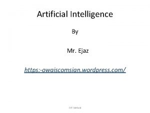 Artificial Intelligence By Mr Ejaz https owaiscomsian wordpress