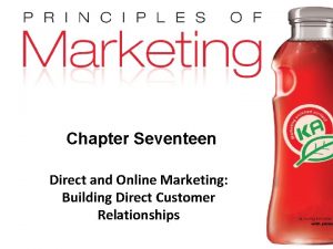 Chapter Seventeen Direct and Online Marketing Building Direct