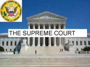 THE SUPREME COURT Justices of the U S