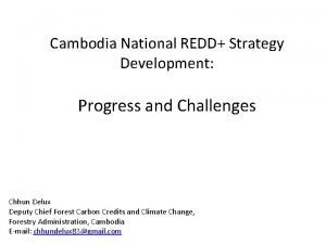 Cambodia National REDD Strategy Development Progress and Challenges