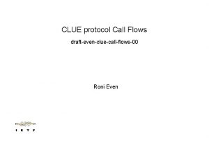 CLUE protocol Call Flows draftevencluecallflows00 Roni Even Call