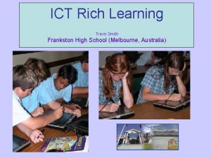 ICT Rich Learning Travis Smith Frankston High School