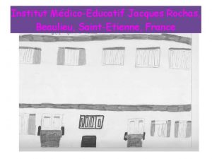 Institut MdicoEducatif Jacques Rochas Beaulieu SaintEtienne France Presentation