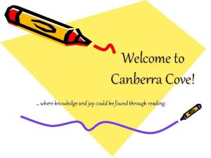 Welcome to Canberra Cove where knowledge and joy