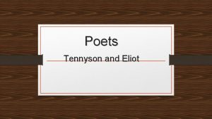 Poets Tennyson and Eliot Alfred Tennyson 1809 1892