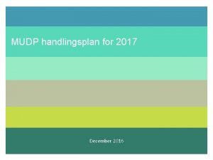 MUDP handlingsplan for 2017 December 2016 INTRODUKTION Bestyrelsen