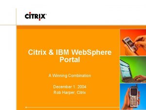 Citrix IBM Web Sphere Portal A Winning Combination