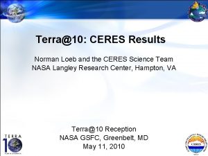 Terra10 CERES Results Norman Loeb and the CERES
