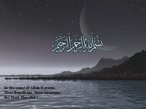 In the name of Allah Kareem Most Beneficent