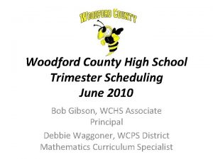 Woodford County High School Trimester Scheduling June 2010