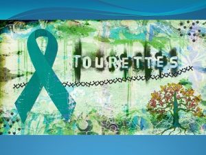 Tourettes characteristics Tourettes characteristics