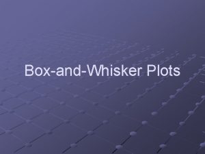 BoxandWhisker Plots BoxandWhisker Plot Vocabulary Median The middle