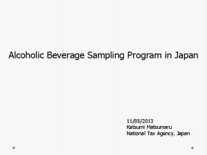 Alcoholic Beverage Sampling Program in Japan 11052013 Katsumi