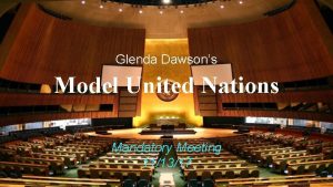 Glenda Dawsons Model United Nations Mandatory Meeting 111317