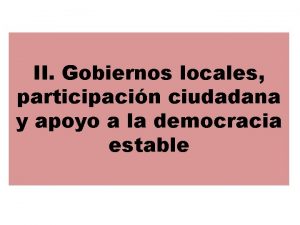 II Gobiernos locales participacin ciudadana y apoyo a