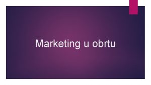 Marketing u obrtu Marketing Predmeti marketinga oglaavanje i