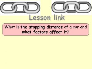 Lesson link What is the stopping distance of