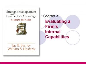 Evaluating a firm’s internal capabilities